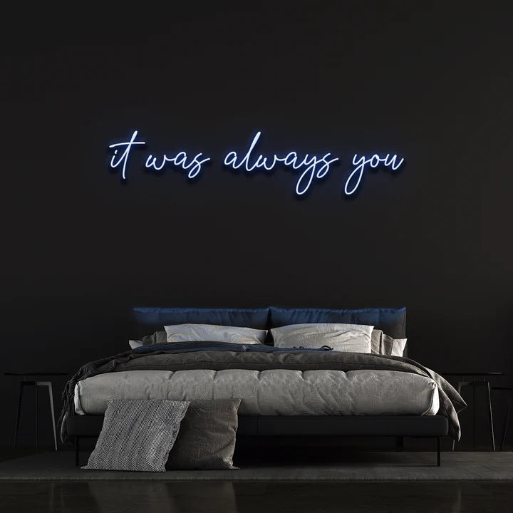 IT WAS ALWAYS YOU | NEON SIGN - Neon Guys