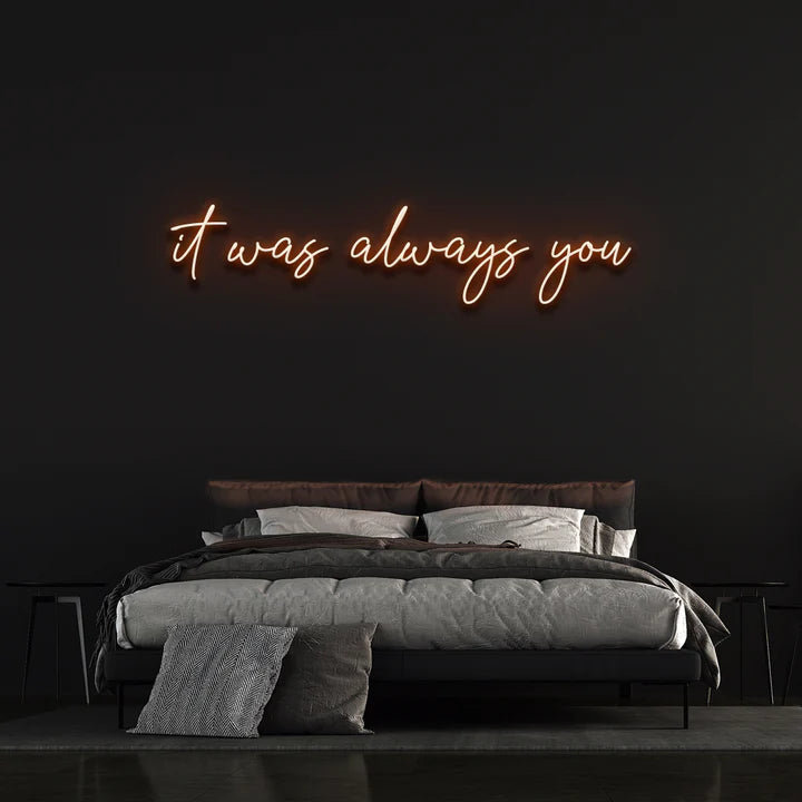 IT WAS ALWAYS YOU | NEON SIGN - Neon Guys