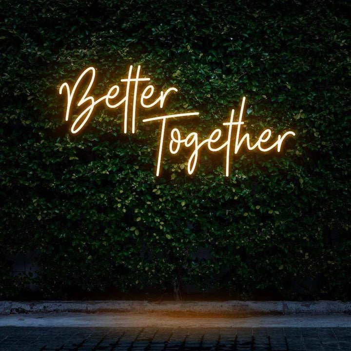 "BETTER TOGETHER" NEON SIGN - Neon Guys