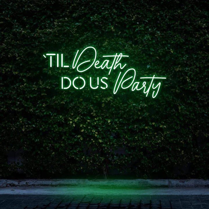 "TIL DEATH DO US PARTY" NEON SIGN - Neon Guys